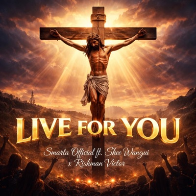 Live For You (feat. Shee Wangui & Rishman Victor) - Single