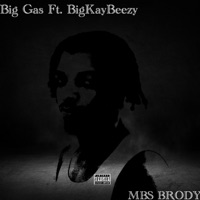 Big Gas - Single - MBS Brody & BigKayBeezy