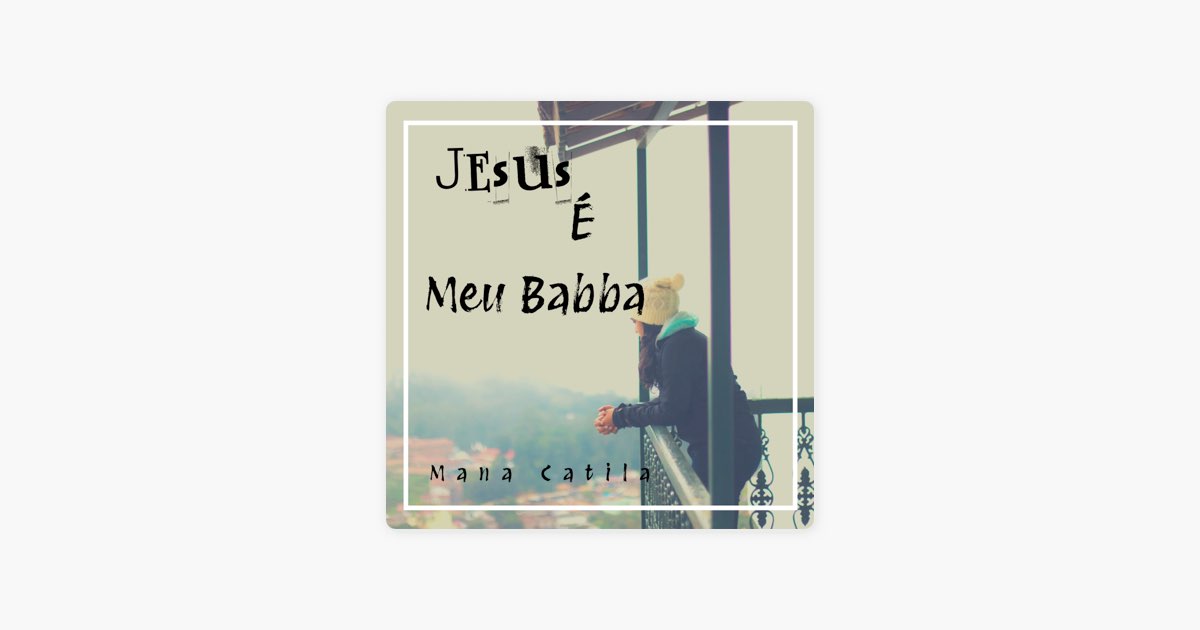 Jesus é meu Babba - Mana Catila