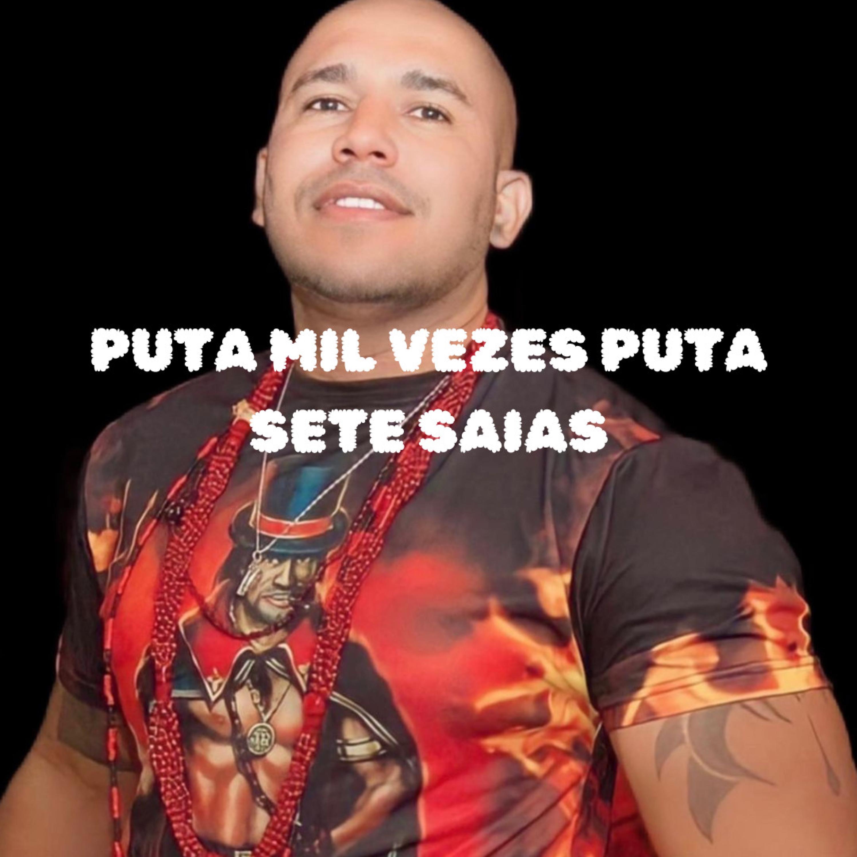 PUTA MIL VEZES PUTA /POMBAGIRA 7 SAIAS - Single