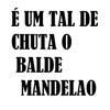 É um Tal de Chuta o Balde Mandelao - Single