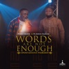 Words Are Not Enough (Spontaneous Worship) [feat. Pastor Edwin Dadson] - EP