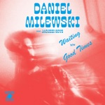 Daniel Milewski - Good Times (feat. Jacuzzi Boys)