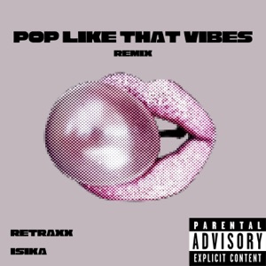 Pop Like That Vibes (feat. Isika) [Remix]