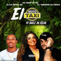 Ei Moto Taxi Vs Baile da Selva - Single - DJ Vinicinho da Penha, DJ Da Penha 22 & Mc Monik do pix