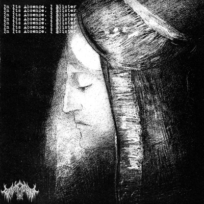 In Its Absence, I Blister