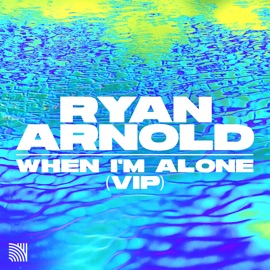When I'm Alone (Vip) Ryan Arnold