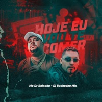 Hoje Eu Vou Te Comer - Single - MC DR Baixada & Dj Buchecha Mix