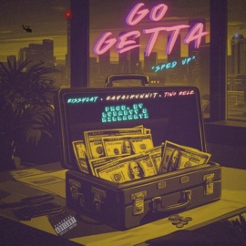 GO GETTA (Sped-Up) (feat. LVBabyy, RissyCat, Zaya1hunnit & Tino Relz) KillaHrtz