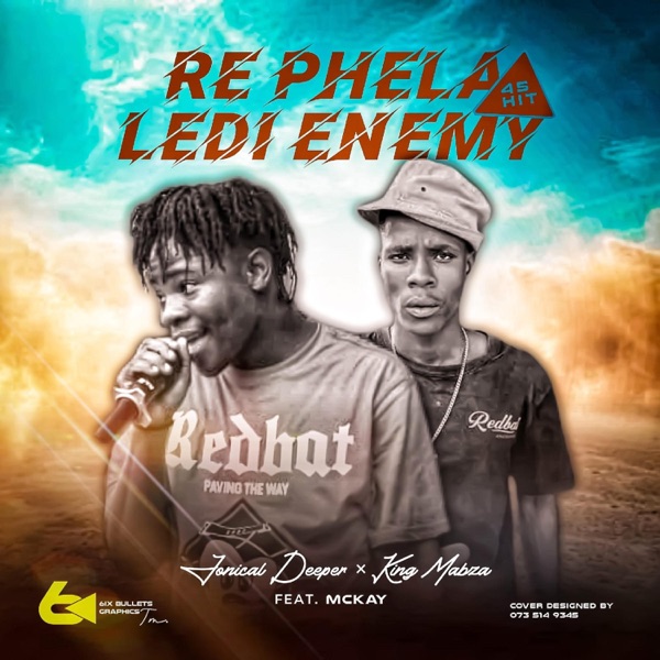RE PHELA LEDI ENEMY 45 HIT (feat. King Mabza & Mckay)