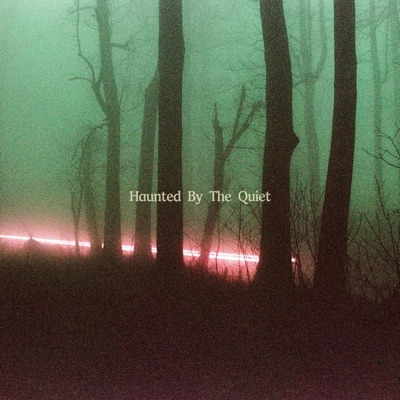 Haunted By The Quiet - Single