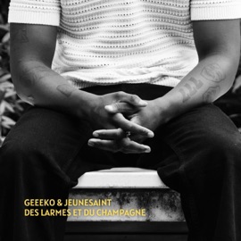 DES LARMES ET DU CHAMPAGNE (feat. Jeunesaint) Geeeko