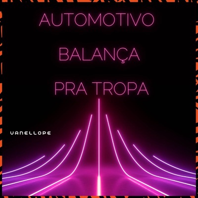 AUTOMOTIVO BALANÇA PRA TROPA - Single