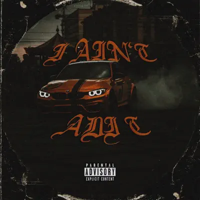 I AIN'T - Adi T: Song Lyrics, Music Videos & Concerts