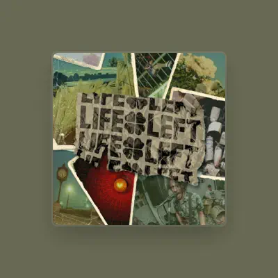 Listen to Life Left, watch music videos, read bio, see tour dates & more!