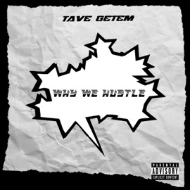 Why We Hustle Tave Getem