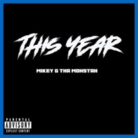 This Year - Single - Mikey G Tha Monstah
