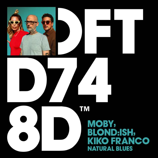 Natural Blues - Single by Moby, BLOND:ISH &amp; Kiko Franco – Apple Music