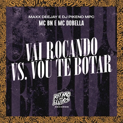 Vai Roçando Vs Vou Te Botar (feat. Mc Dobella) - Single