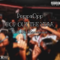 Bop Out The Yeaa (feat. Bootdamenace) - Single - Poppaopp