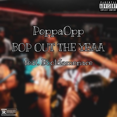 Bop Out The Yeaa (feat. Bootdamenace) - Single