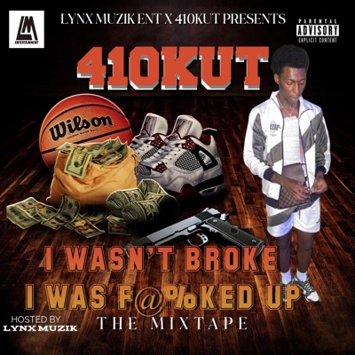 410KUT I WASN'T BROKE I WAS FUCKED UP (feat. 410Kut)