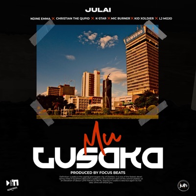 Mu Lusaka (feat. Ndine Emma, Christian the Qupid, K-Star, Mic Burner, Kid Xoldier & Lj Mojo) - Single