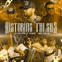 Historias Falsas - Single - Grupo Rebeldía & La Revelacion de Culiacan