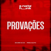 Provações (feat. Prod Gloto) - Single - Mc Erik Da ZO & A Nata Funk