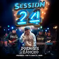 Session #24 Prohibido / Por Ti Conocí el Amor — Dormiste Rancho