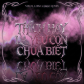 Thích Hay Là Yêu Còn Chưa Biết (feat. Luminas) [Dage Remix Remix]