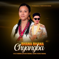 Bhana Bhana Chyangba (feat. Arpan Theeng Tamang) - Single - Indreni Lopchan Tamang