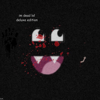 Im dead lol (DELUXE)