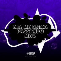 ELA ME DEIXA PASSANDO MAU - Single - MC MAESTRO, DLV ORIGINAL & SoundMusic Original