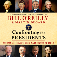 Confronting the Presidents - Bill O'Reilly &amp; Martin Dugard Cover Art
