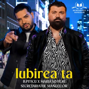 Iubirea ta (feat. Secretariatul Manelelor)