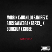 Cypher Vol. 1 (feat. gap33__, boriikuua, Juanillo Ramirez, KUBEE & raks saavedra) - Single - Morrin