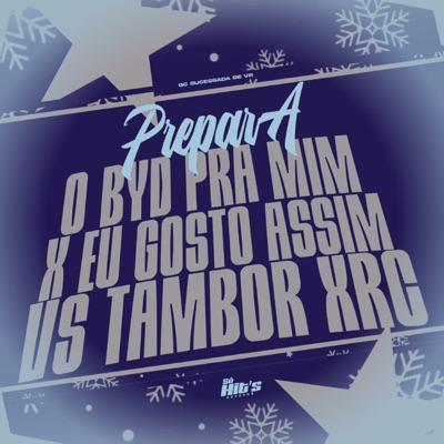Prepara o Byd pra Min X Eu Gosto Assim Vs Tambor Xrc - Single