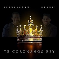 Te coronamos Rey - Single - Winston Martínez & Rod Luque