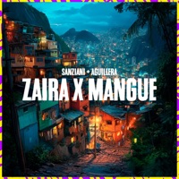 Zaira x Mangue - Single - Sanziani & Aguillera