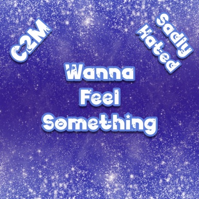 Wanna Feel Something (feat. Sadly Hated) - Single