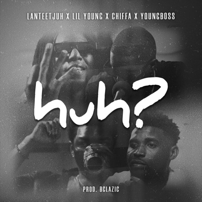 huh? (feat. Lil Young, Chiffa & Youngboss) - Single