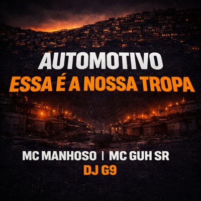 Automotivo Essa É a Nossa Tropa (feat. Mc Manhoso & MC Guh SR) - Single
