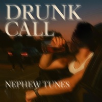 Drunk Call - Single - Nephew Tunes