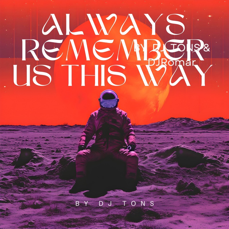 Always Remember Us This Way by DJ Tons album cover