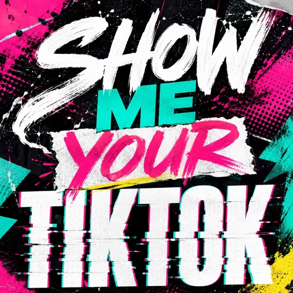 Show Me Your TikTok