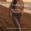 It All Comes Back To You