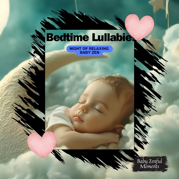 Bedtime Lullabies: Night of Relaxing Baby Zen