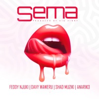 Sema - Single - Feddy Njuki, Davy Waweru & Shad Mziki