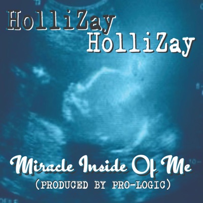 Miracle Inside Of Me (Ft.HolliZay) - Single